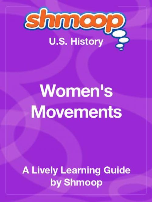 Cover of the book Shmoop US History Guide: Women's Movements by Shmoop, Shmoop