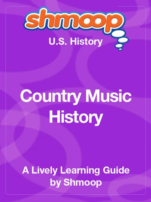 Cover of the book Shmoop US History Guide: Country Music History by Shmoop, Shmoop