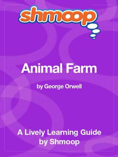 Cover of the book Shmoop Literature Guide: Animal Farm by Shmoop, Shmoop