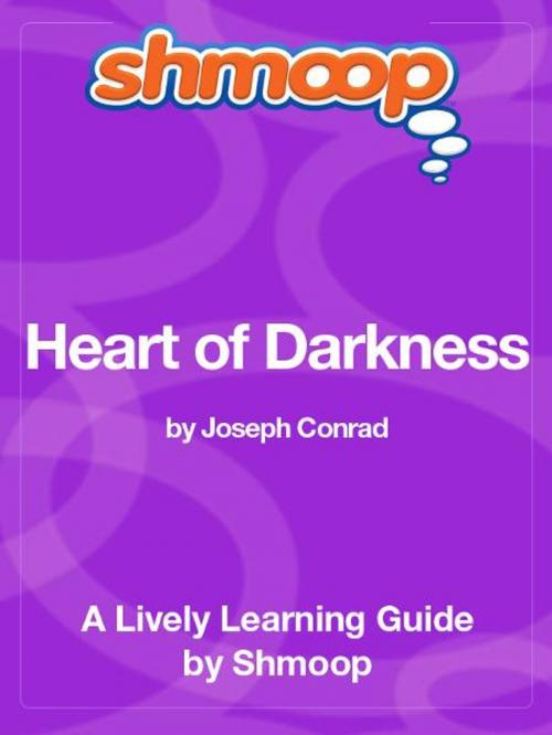 Cover of the book Shmoop Literature Guide: Heart of Darkness by Shmoop, Shmoop