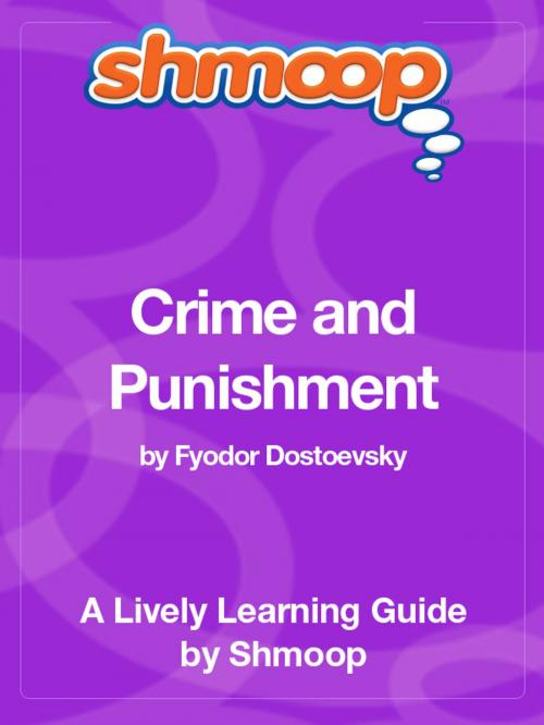 Cover of the book Shmoop Literature Guide: Crime and Punishment by Shmoop, Shmoop