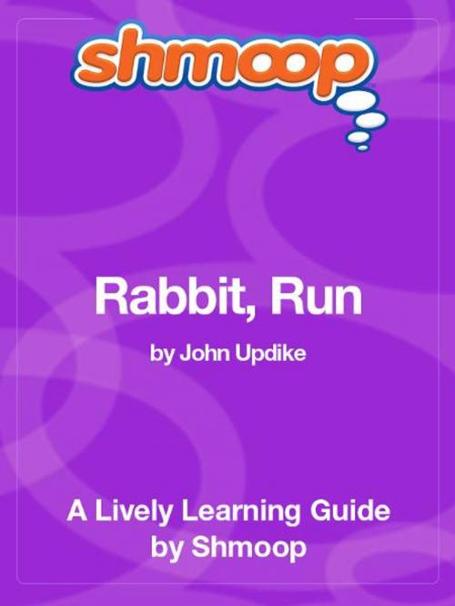 Cover of the book Shmoop Literature Guide: Rabbit, Run by Shmoop, Shmoop