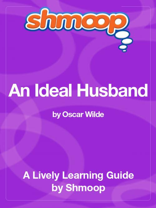 Cover of the book Shmoop Literature Guide: An Ideal Husband by Shmoop, Shmoop