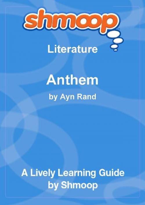 Cover of the book Shmoop Literature Guide: Anthem by Shmoop, Shmoop