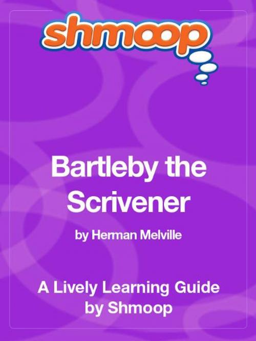 Cover of the book Shmoop Literature Guide: Bartleby the Scrivener by Shmoop, Shmoop
