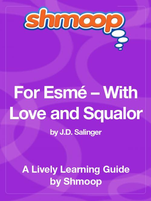 Cover of the book Shmoop Literature Guide: For Esmé with Love and Squalor by Shmoop, Shmoop