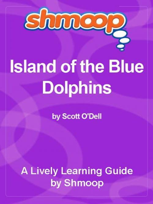 Cover of the book Shmoop Literature Guide: Island of the Blue Dolphins by Shmoop, Shmoop