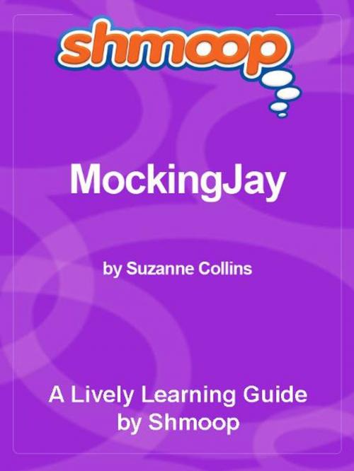 Cover of the book Shmoop Bestsellers Guide: Mockingjay by Shmoop, Shmoop