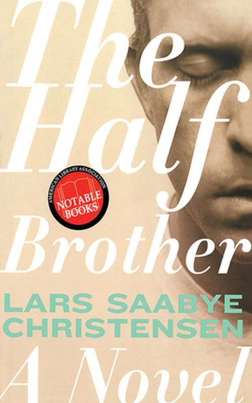 Cover of the book The Half Brother by Lars Saabye Christensen, Skyhorse Publishing