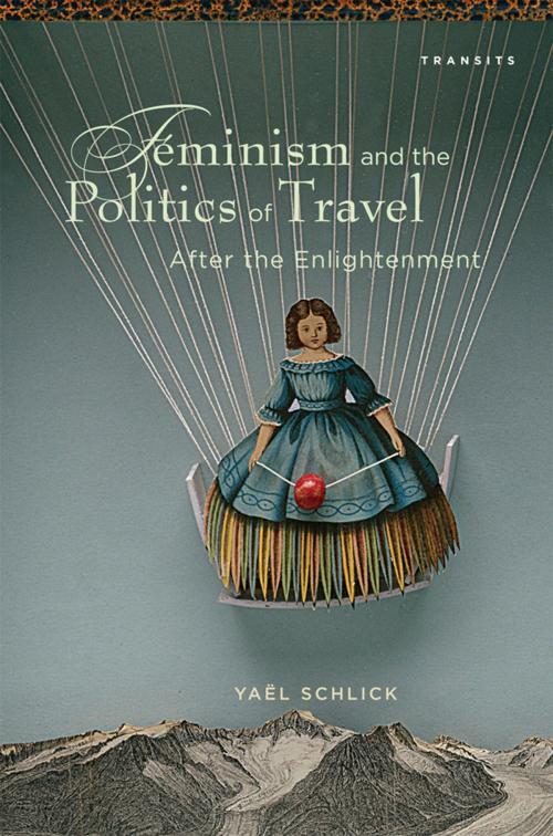 Cover of the book Feminism and the Politics of Travel after the Enlightenment by Yaël Schlick, Bucknell University Press