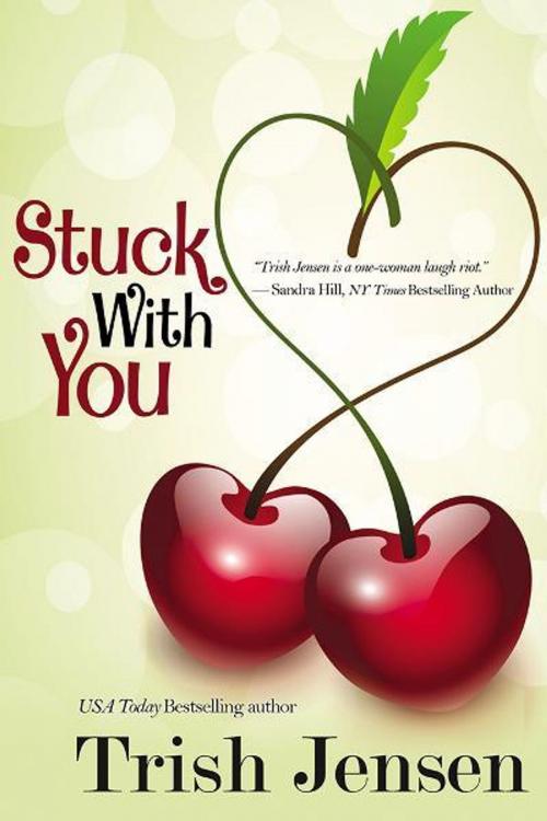 Cover of the book Stuck With You by Trish Jensen, BelleBooks, Inc.