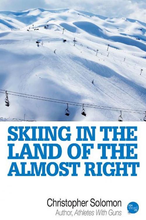 Cover of the book Skiing In The Land Of The Almost Right by Christopher Solomon, New Word City, Inc.