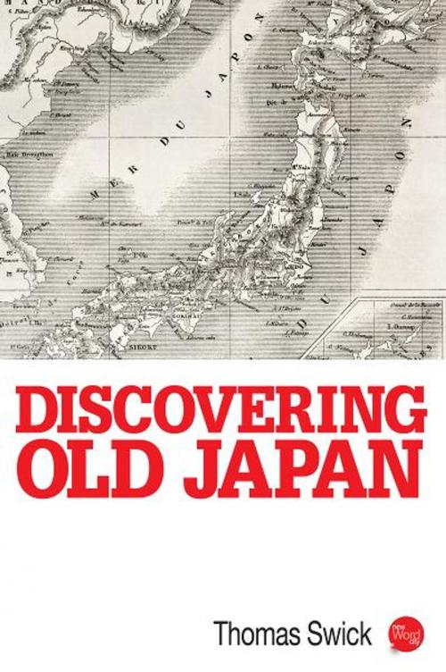 Cover of the book Discovering Old Japan by Thomas Swick, New Word City, Inc.