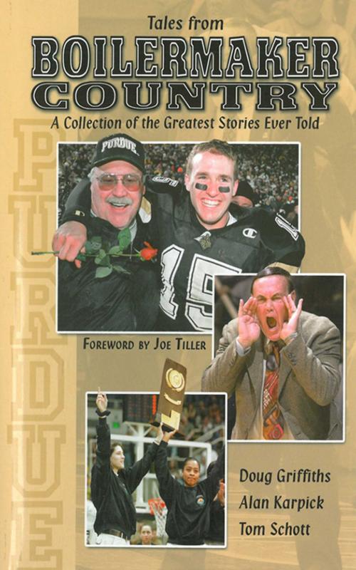 Cover of the book Tales From Boilermaker Country: A Collection of the Greatest Stories Ever Told by Doug Griffiths, Sports Publishing
