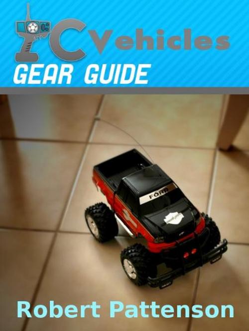 Cover of the book RC Vehicles Gear Guide by Robert Pattenson, Ebook.Gd Publishing