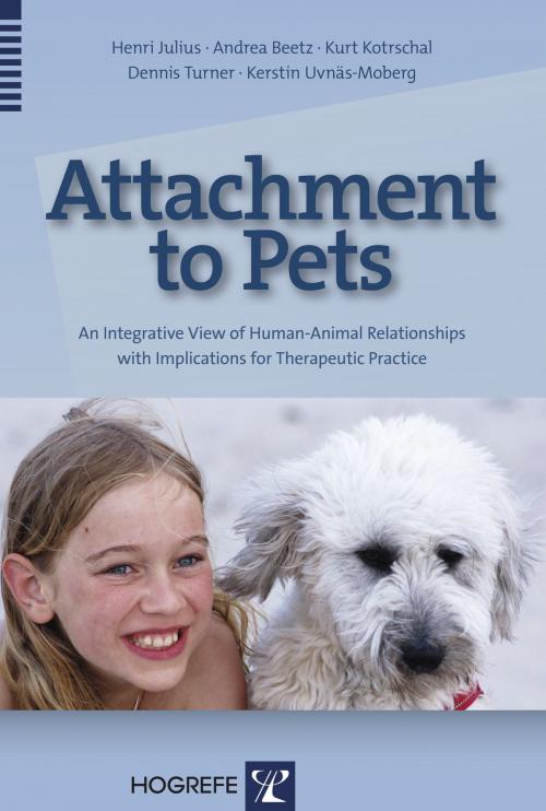 Cover of the book Attachment to Pets by Henri Julius, Dennis Turner, Andrea Beetz, Kurt Kotrschal, & Kerstin Uvnäs-Moberg, Hogrefe Publishing