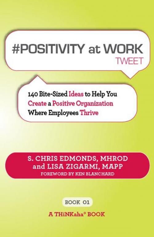 Cover of the book #POSITIVITY AT WORK tweet Book01 by S. Chris Edmonds, MHROD and Lisa Zigarmi, MAPP, Happy About