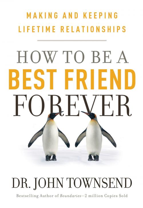 Cover of the book How to be a Best Friend Forever by John Townsend, Worthy