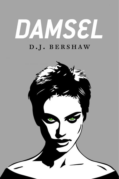 Cover of the book Damsel by D. J. Bershaw, BookBaby
