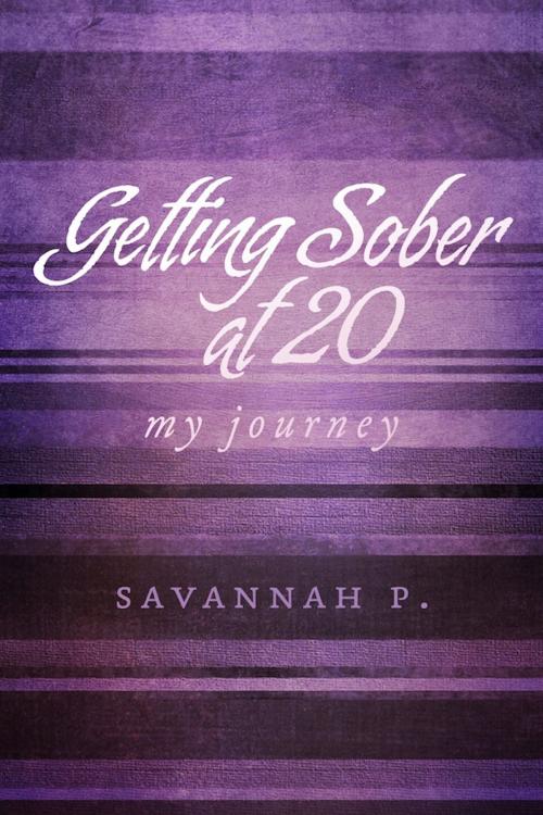 Cover of the book Getting Sober at 20 by Savannah P., Catherine Pirozzi, BookBaby