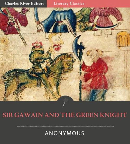 Cover of the book Sir Gawain and the Green Knight (Illustrated Edition) by Anonymous, Charles River Editors