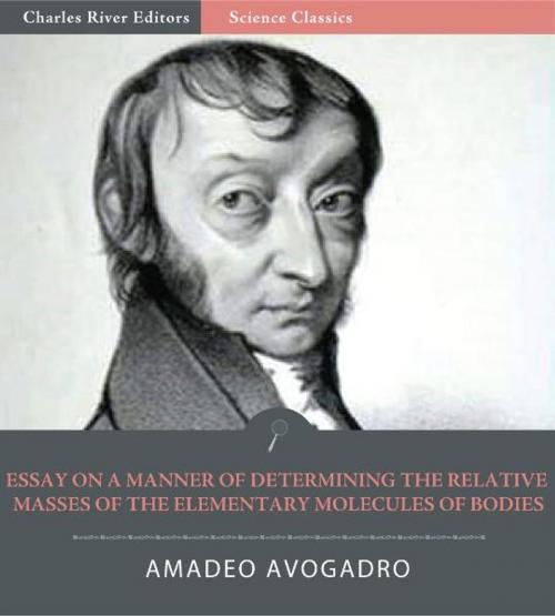 Cover of the book Essay on a Manner of Determining the Relative Masses of the Elementary Molecules of Bodies by Lorenzo Avogadro, Charles River Editors