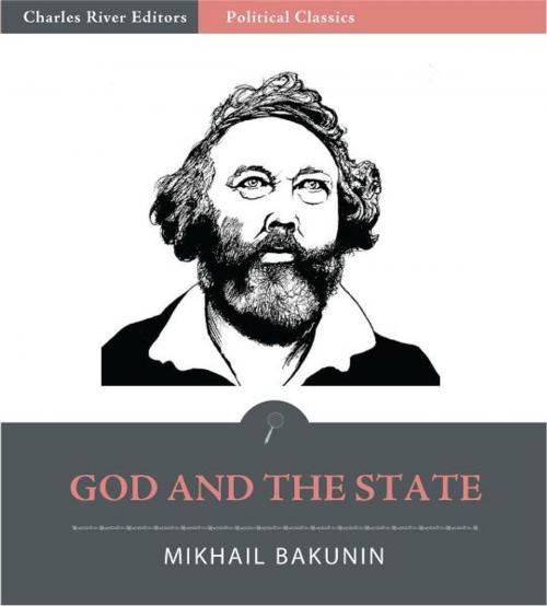 Cover of the book God and the State (Illustrated Edition) by Mikhail Bakunin, Charles River Editors