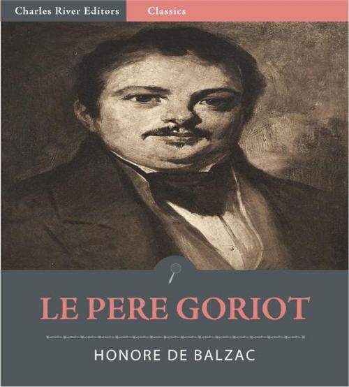 Cover of the book Le Pere Goriot (Illustrated Edition) by Honore Balzac, Charles River Editors