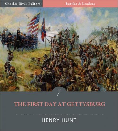 Cover of the book Battles & Leaders of the Civil War: The First Day at Gettysburg by Henry J. Hunt, Charles River Editors