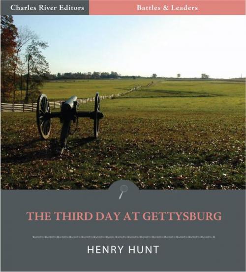 Cover of the book Battles & Leaders of the Civil War: The Third Day at Gettysburg by Henry J. Hunt, Charles River Editors