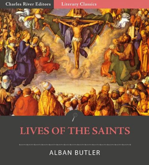 Cover of the book Lives of the Saints (Illustrated Edition) by Alban Butler, Charles River Editors
