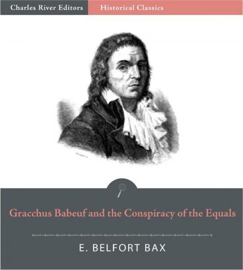 Cover of the book Gracchus Babeuf and the Conspiracy of the Equals by E. Belfort Bax, Charles River Editors