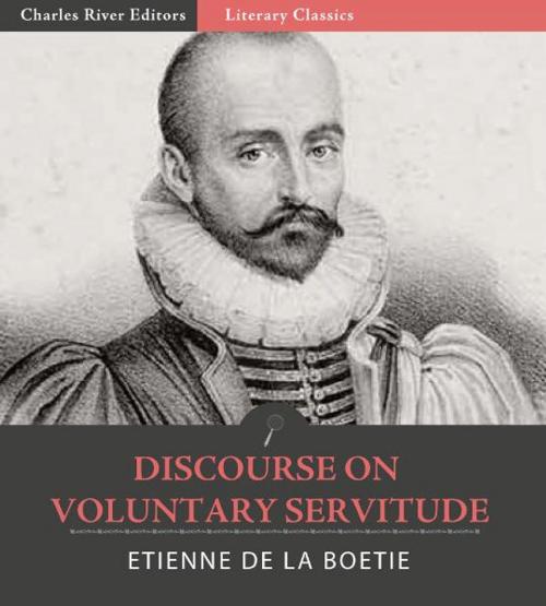 Cover of the book Discourse on Voluntary Servitude by Étienne de La Boétie, Charles River Editors