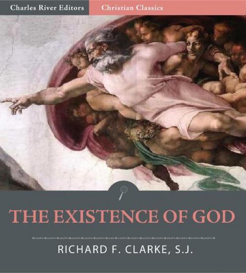 Cover of the book The Existence of God: A Dialogue in Three Chapters by Richard F. Clarke S.J., Charles River Editors