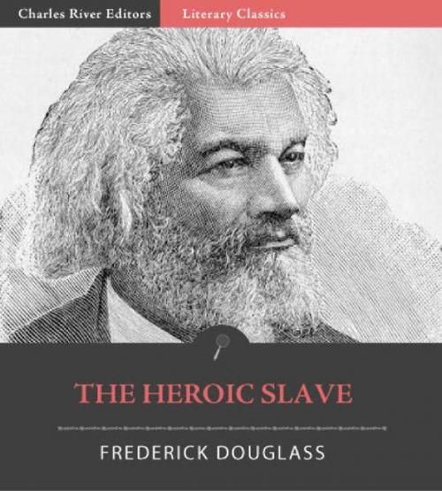 Cover of the book The Heroic Slave by Frederick Douglass, Charles River Editors