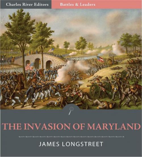 Cover of the book Battles and Leaders of the Civil War: The Invasion of Maryland (Illustrated) by James Longstreet, Charles River Editors