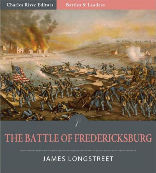 Cover of the book Battles and Leaders of the Civil War: The Battle of Fredericksburg by James Longstreet, Charles River Editors