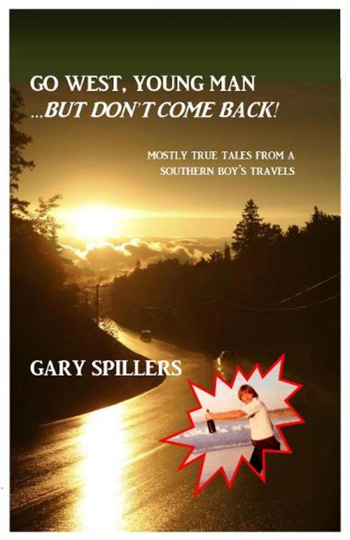 Cover of the book Go West, Young Man... But Don't Come Back! by Gary Spillers, BookBaby