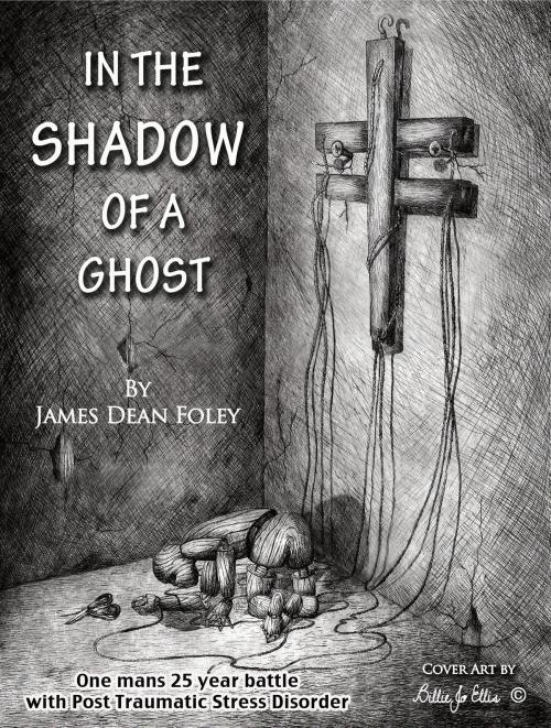 Cover of the book In the Shadow of a Ghost by James Dean Foley, BookBaby