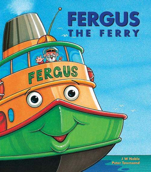 Cover of the book Fergus the Ferry by J W Noble, Snowball Press Pty Limited