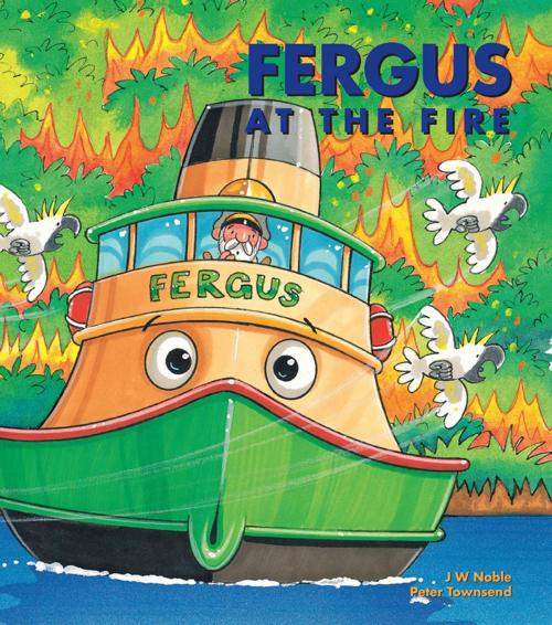 Cover of the book Fergus at the Fire by J W Noble, Snowball Press Pty Limited