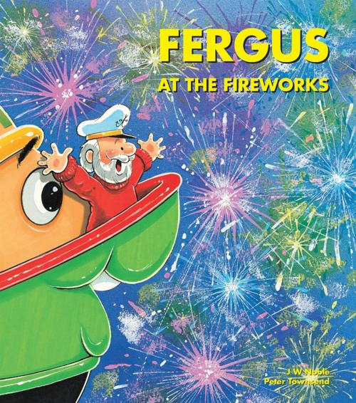 Cover of the book Fergus at the Fireworks by J W Noble, Snowball Press Pty Limited