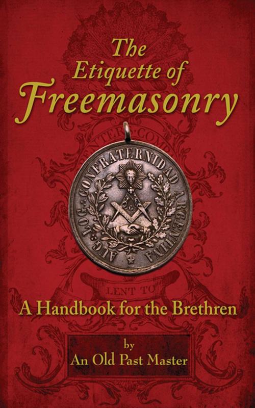 Cover of the book The Etiquette of Freemasonry by An Old Past Master, Skyhorse