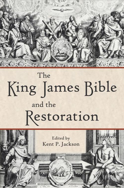 Cover of the book The King James Bible and the Restoration by Jackson, Kent P., Deseret Book Company