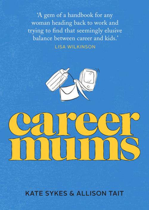Cover of the book Career Mums by Allison Tait, Kate Sykes, Penguin Random House Australia
