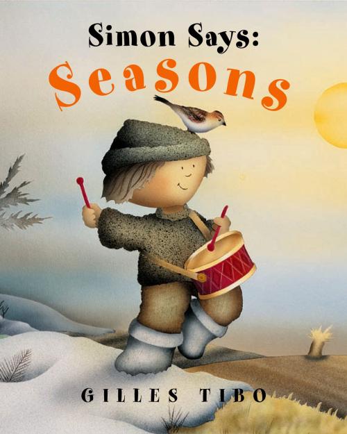Cover of the book Simon Says: Seasons by Gilles Tibo, Tundra