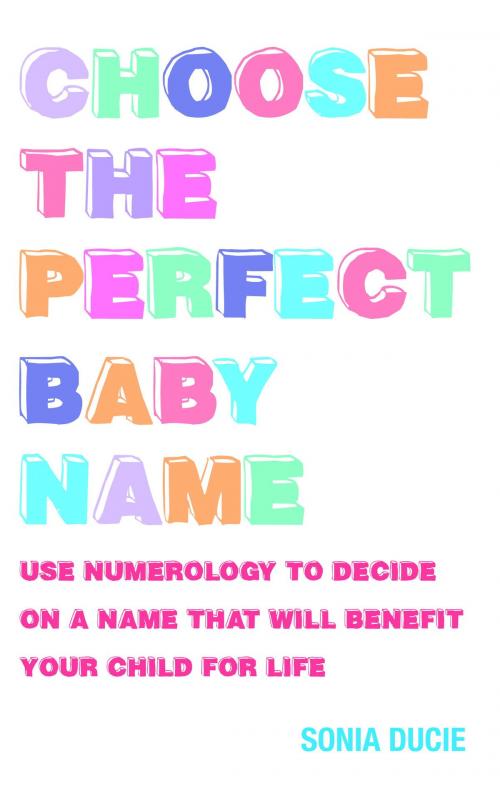 Cover of the book Choose the Perfect Baby Name by Sonia Ducie, Watkins Media
