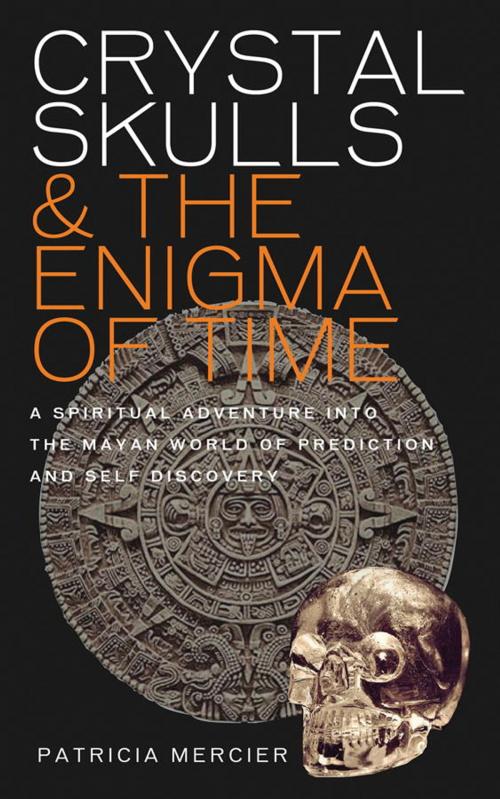 Cover of the book Crystal Skulls and the Enigma of Time by Patricia Mercier, Watkins Media