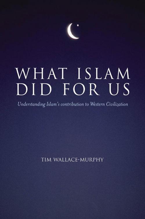 Cover of the book What Islam Did For Us by Tim Wallace-Murphy, Watkins Media