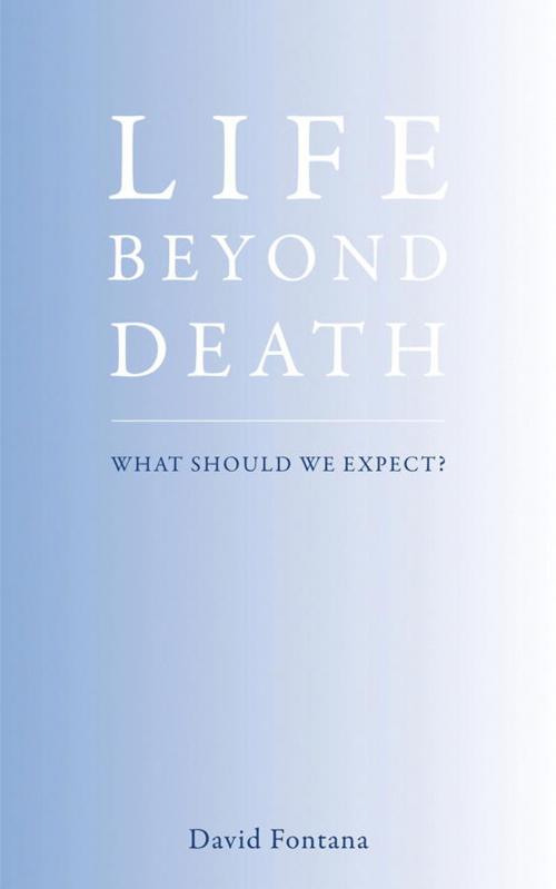 Cover of the book Life Beyond Death by David Fontana, Watkins Media